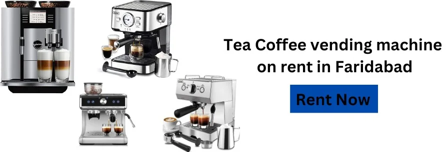 Tea and Coffee Vending Machine on Rent in Faridabad