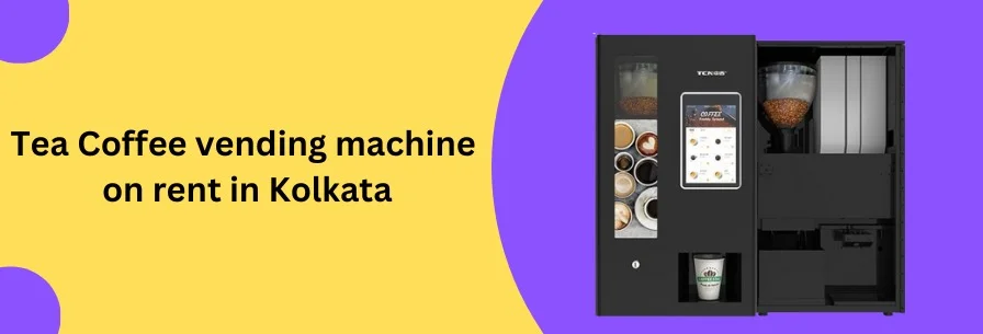 Tea and Coffee Vending Machine on Rent in Kolkata