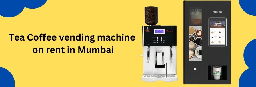 Tea and Coffee Vending Machine on Rent in Mumbai