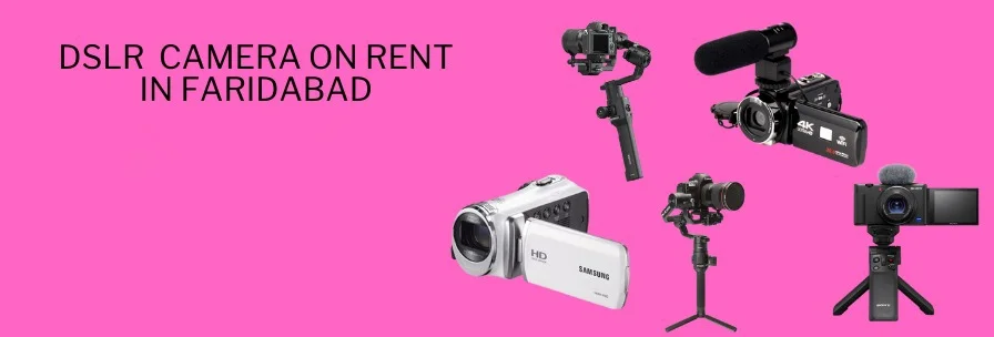 Camera for Rent in Faridabad