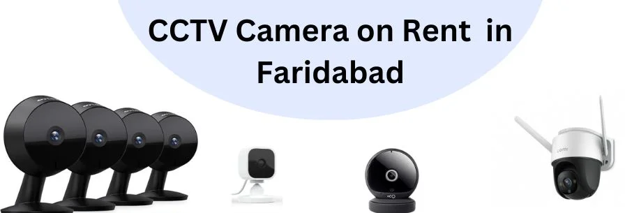 CCTV Camera on Rent in Faridabad