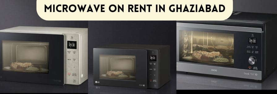 Microwave on rent in ghaziabad