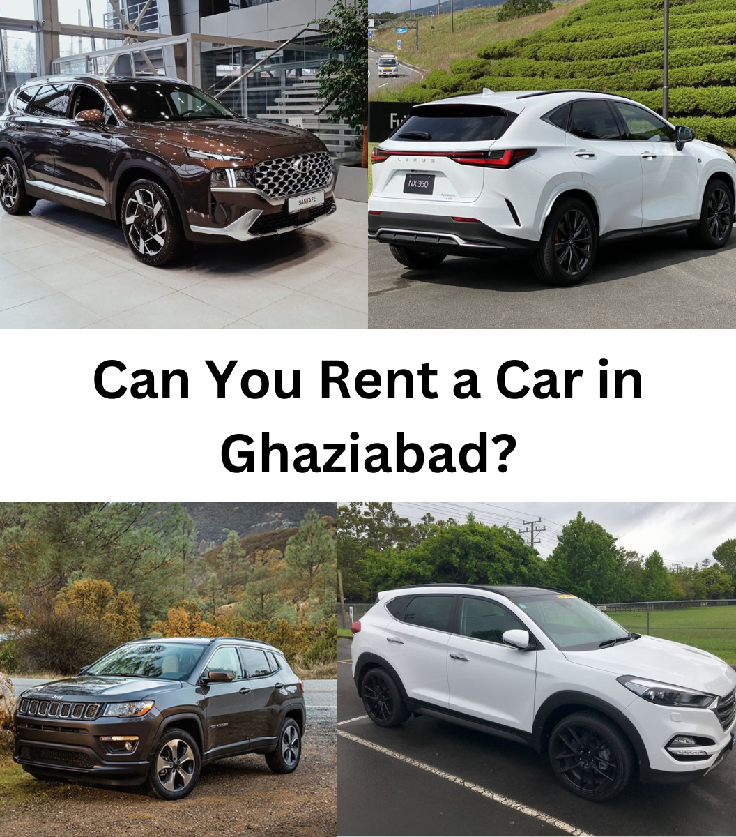 Can You Rent a Car in Ghaziabad?