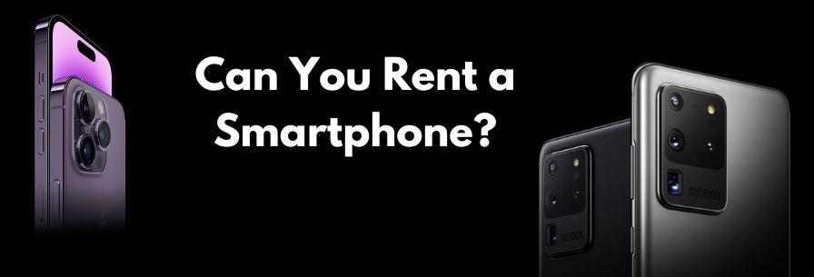 Can You Rent a Smartphone?