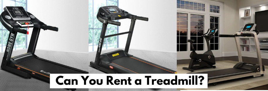 Can You Rent a Treadmill ?