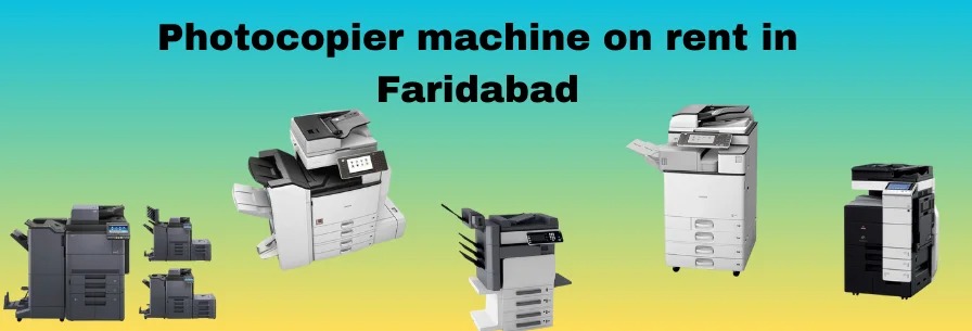 Photocopier on Rent in Faridabad