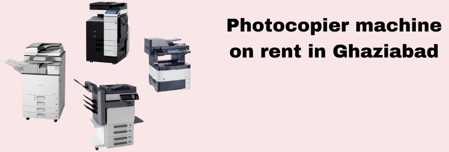 Photocopier on Rent in ghaziabad