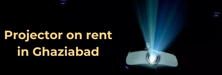 Projector on Rent in Ghaziabad