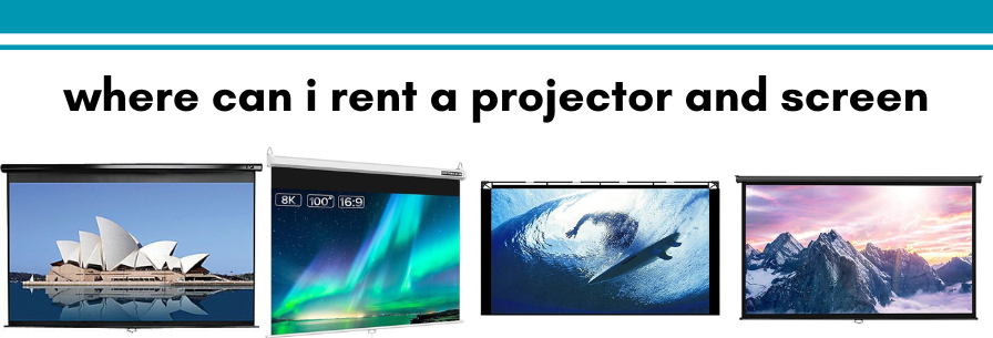 Where Can I Rent a Projector and Screen
