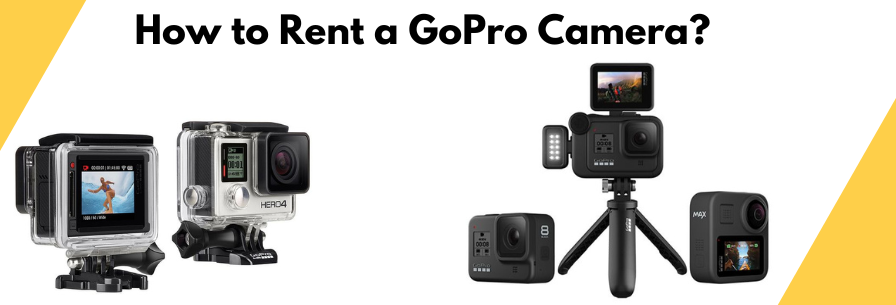 How to Rent a GoPro Camera?
