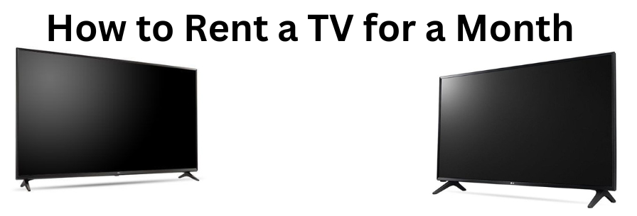 How to Rent a TV for a Month