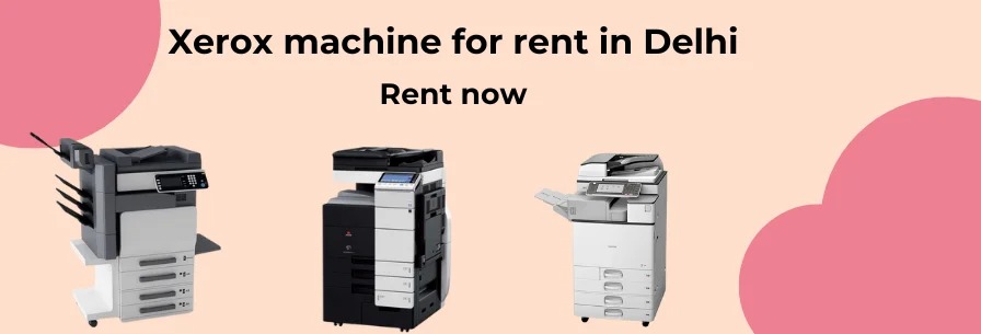 xerox machine for rent in delhi