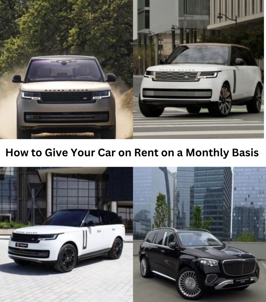 How to Give Your Car on Rent on a Monthly Basis