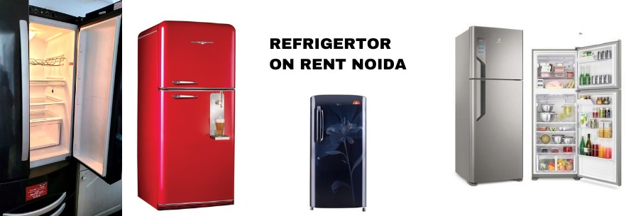 Refrigerator on Rent Noida