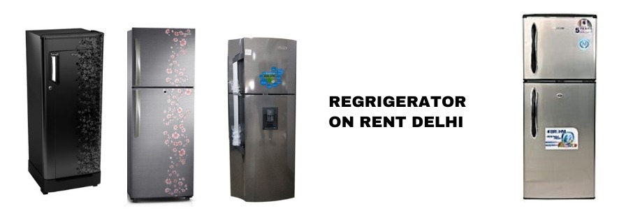 Refrigerator on Rent in Delhi