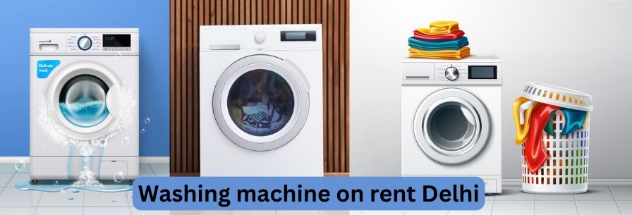 Washing Machine on Rent in delhi