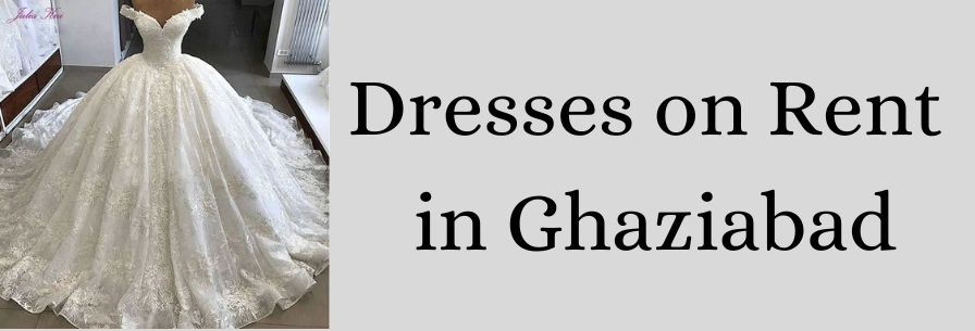 Dresses on Rent in Ghaziabad