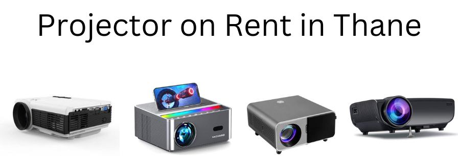 Projector on Rent in Thane