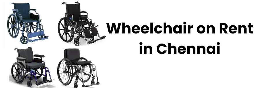Wheelchair on Rent in Chennai