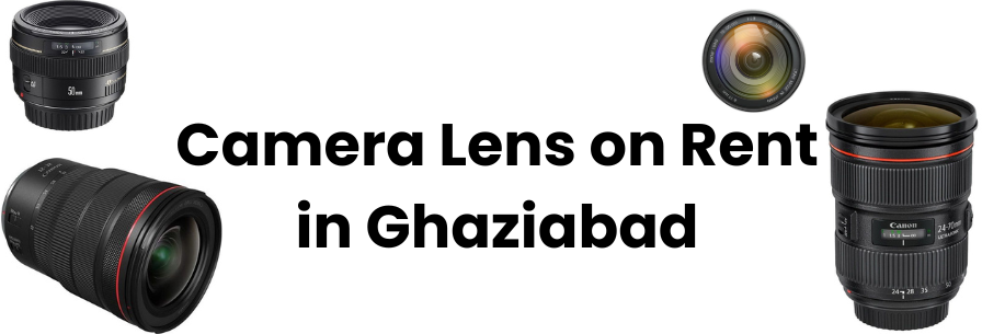 Camera Lens on Rent in Ghaziabad
