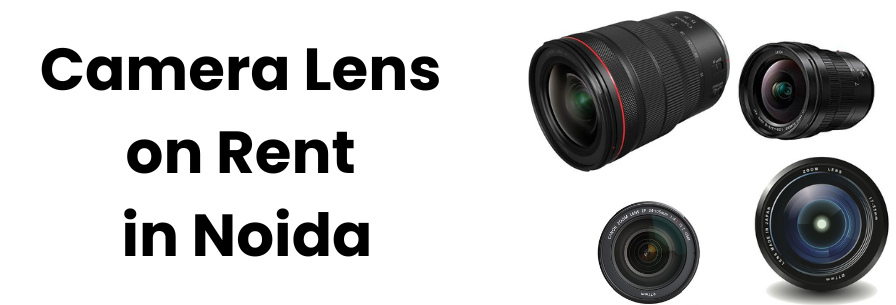 Camera Lens on Rent in Noida