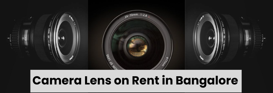 Camera Lens on Rent in Bangalore