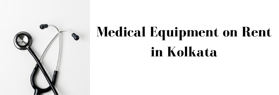 Medical Equipment on Rent in Kolkata