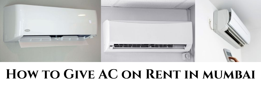 How to Give AC on Rent in Mumbai