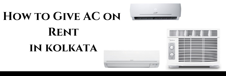 How to Give AC on Rent in Kolkata