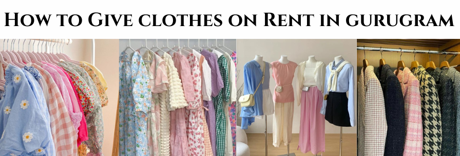 How to Give Clothes on Rent in Gurgaon