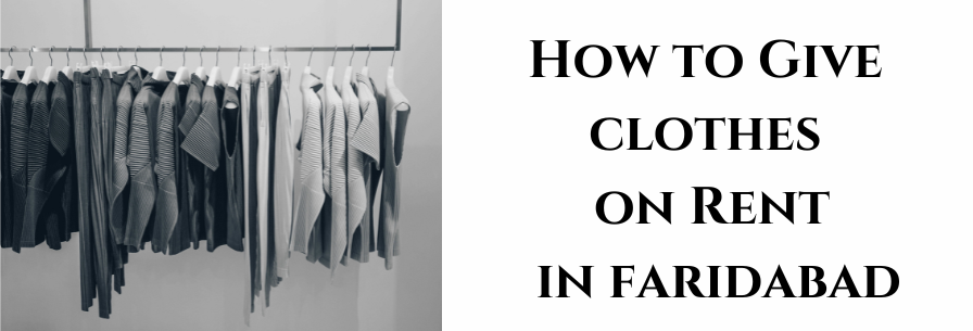 How to Give Clothes on Rent in Faridabad