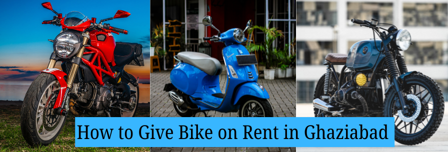How to Give Bike on Rent in Ghaziabad