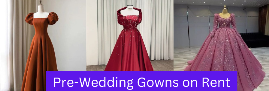 Pre-Wedding Gowns on Rent