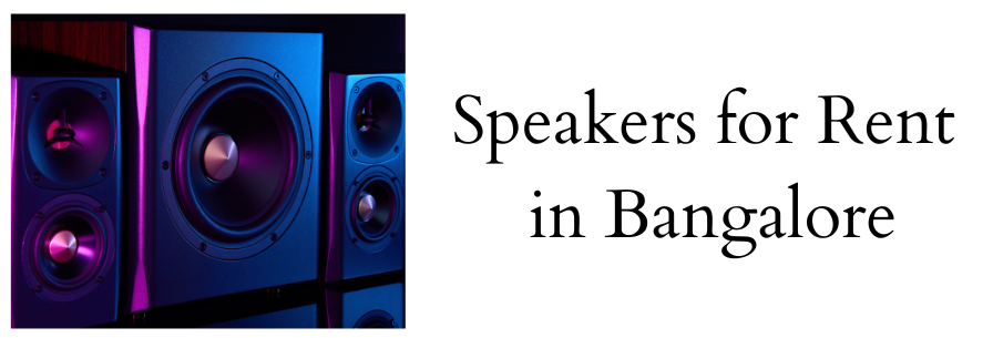Speakers for Rent in Bangalore