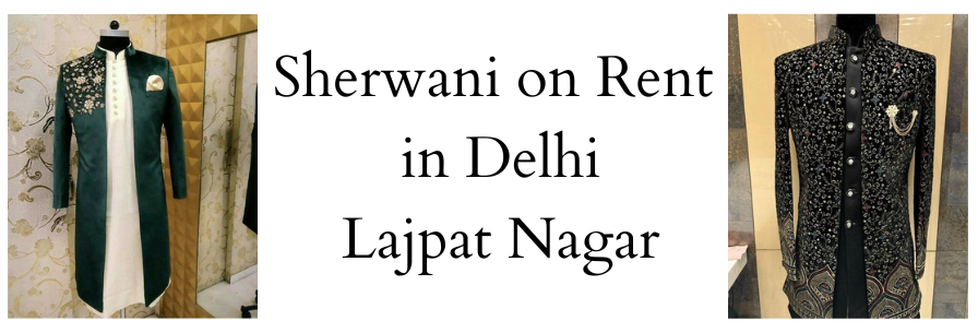 Sherwani on Rent in Lajpat Nagar