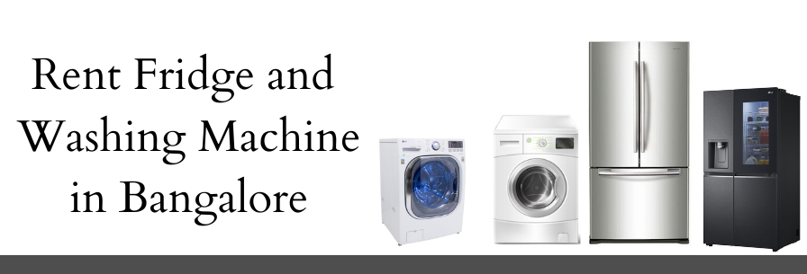 Rent Fridge and Washing Machine in Bangalore