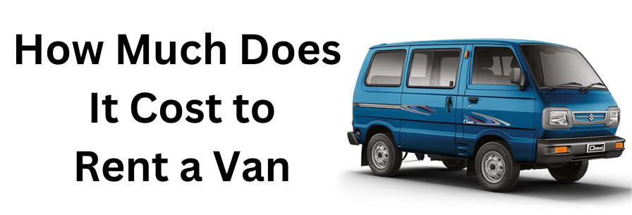 How Much Does It Cost to Rent a Van