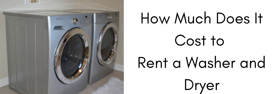 How Much Does It Cost to Rent a Washer and Dryer