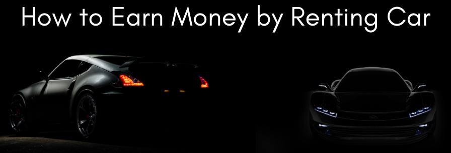How to Earn Money by Renting Car