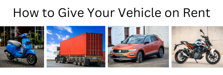 How to Give Your Vehicle on Rent: Comprehensive Tips and Advice ...