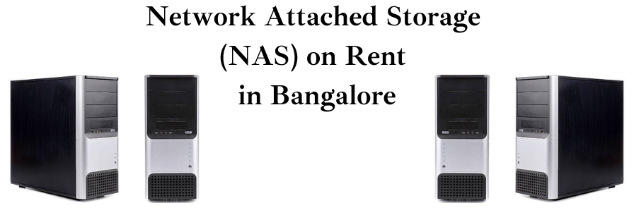 Network Attached Storage (NAS) on Rent in Bangalore