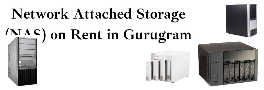 Network Attached Storage (NAS) on Rent in Gurugram