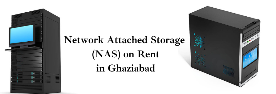 Network Attached Storage (NAS) on Rent in Ghaziabad