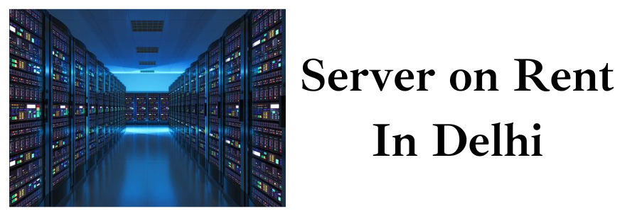 Server on Rent In Delhi