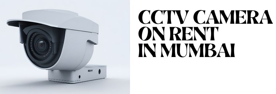 CCTV Camera on Rent in Mumbai