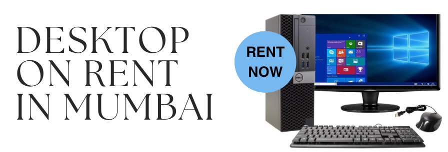 DESKTOP ON RENT IN MUMBAI
