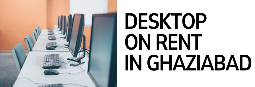 Desktop on Rent in Ghaziabad
