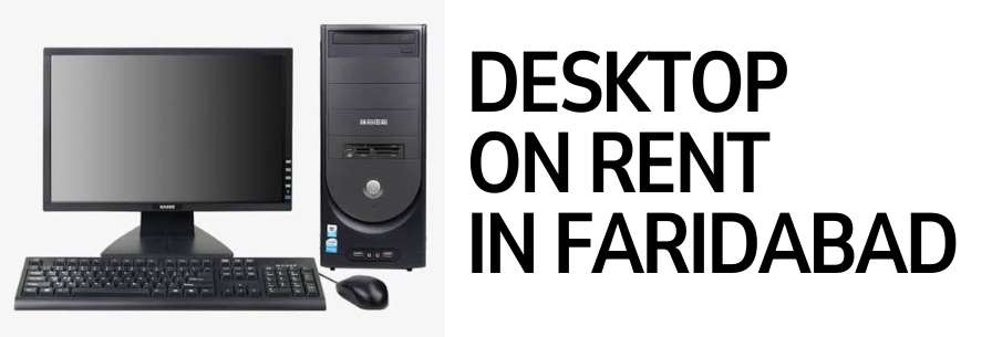 Desktop on rent in Faridabad