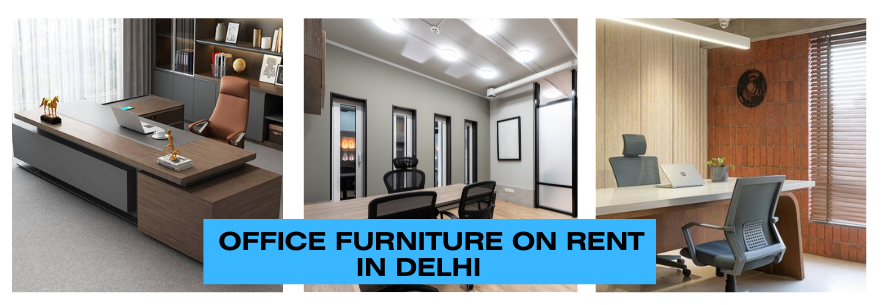 OFFICE FURNITURE ON RENT IN DELHI