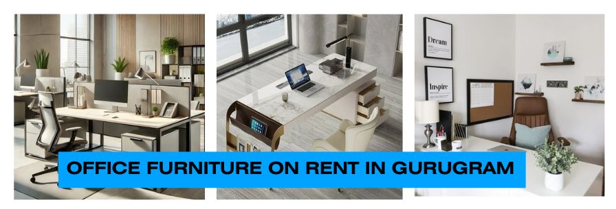OFFICE FURNITURE ON RENT IN GURUGRAM